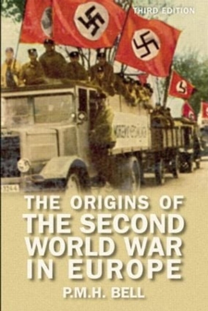 The Origins of the Second World War in Europe P. M. H. Bell 9781405840286 The Origins of the Second World War in Europe P. M. H. Bell 9781405840286