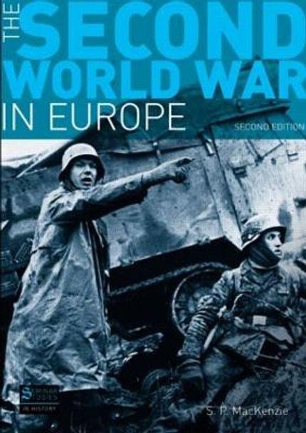 The Second World War in Europe: Second Edition by S. P. Mackenzie 9781405846998