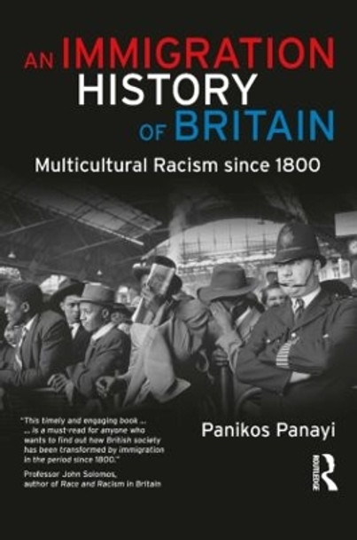 An Immigration History of Britain: Multicultural Racism since 1800 by Panikos Panayi 9781405859172