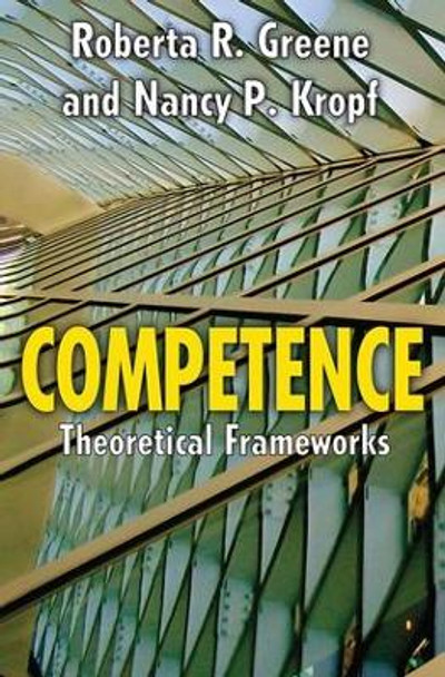 Competence: Select Theoretical Frameworks by Roberta R. Greene 9781412842129