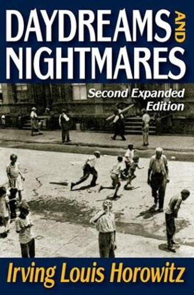 Daydreams and Nightmares: Expanded Edition by Irving Horowitz 9781412845892