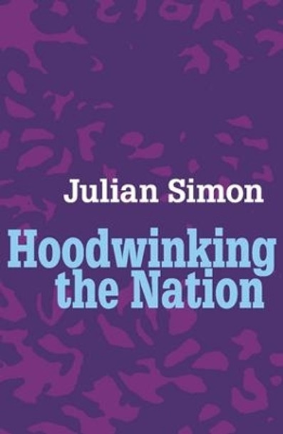 Hoodwinking the Nation by Julian Simon 9781412805933