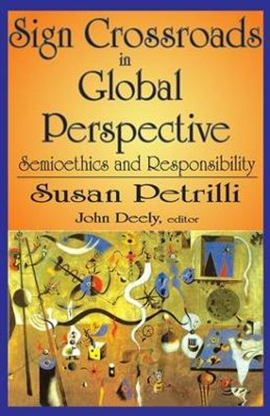 Sign Crossroads in Global Perspective: Semiotics and Responsibilities by Susan Petrilli 9781412810678