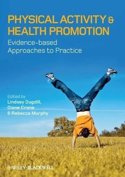 Physical Activity and Health Promotion: Evidence-based Approaches to Practice by Lindsey Dugdill 9781405169257