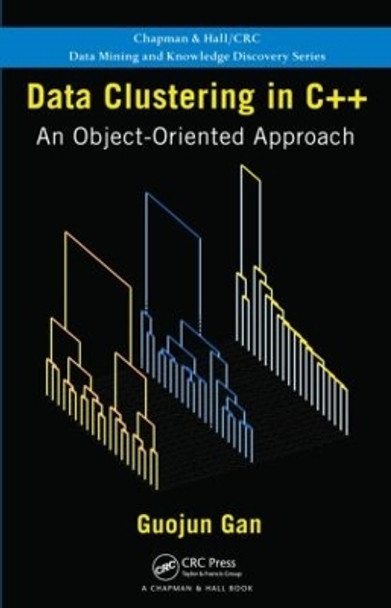 Data Clustering in C++: An Object-Oriented Approach by Guojun Gan 9781439862230