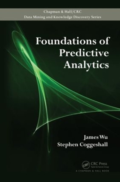 Foundations of Predictive Analytics by James Wu 9781439869468