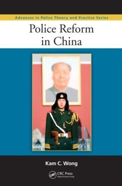 Police Reform in China by Kam C. Wong 9781439819692