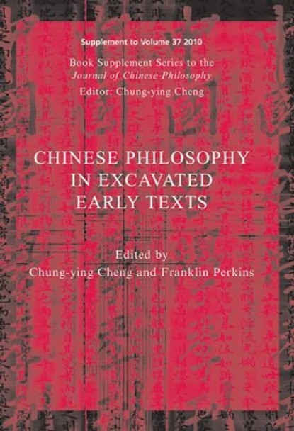 Chinese Philosophy in Excavated Early Texts by Chung-Ying Cheng 9781444349894