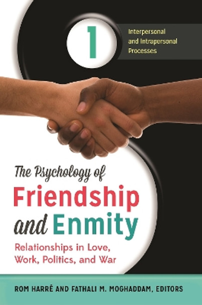 The Psychology of Friendship and Enmity [2 volumes]: Relationships in Love, Work, Politics, and War by Rom Harre 9781440803741