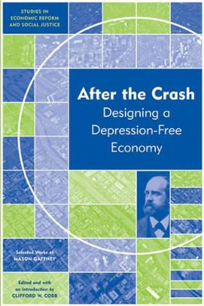 After the Crash: Designing a Depression-free Economy by Mason Gaffney 9781444333077