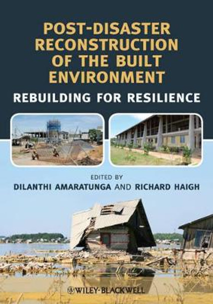 Post-Disaster Reconstruction of the Built Environment: Rebuilding for Resilience by Dilanthi Amaratunga 9781444333565