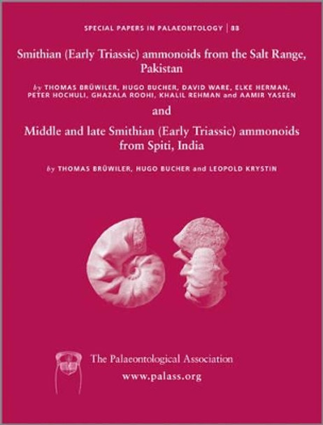 Special Papers in Palaeontology: Smithian (Early Triassic) ammonoids from the Salt Range (Pakistan) and Spiti (India) by Thomas Bruhwiler 9781444367133