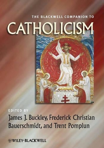 The Blackwell Companion to Catholicism by James Buckley 9781444337327