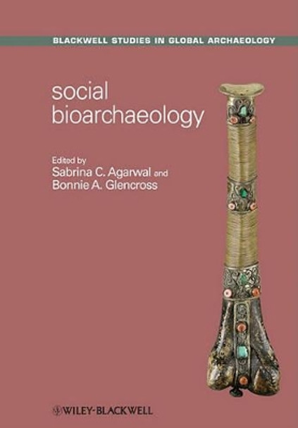 Social Bioarchaeology by Sabrina C. Agarwal 9781444337679