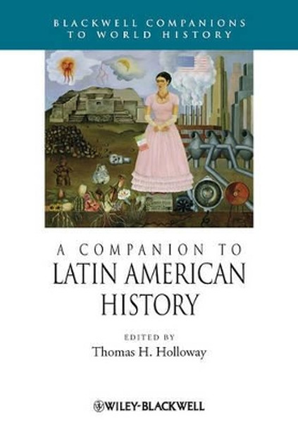 A Companion to Latin American History by Thomas H. Holloway 9781444338843