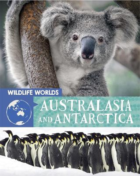 Wildlife Worlds: Australasia and Antarctica by Tim Harris 9781445167268 Wildlife Worlds: Australasia and Antarctica by Tim Harris 9781445167268