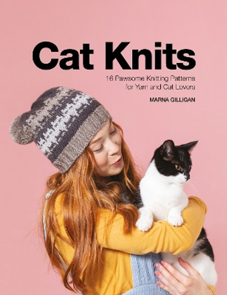 Cat Knits: 16 pawsome knitting patterns for yarn and cat lovers by Marna Gilligan 9781446307540