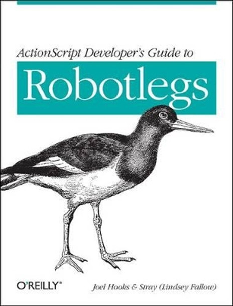 ActionScript Developer's Guide to Robotlegs by Joel Hooks 9781449308902