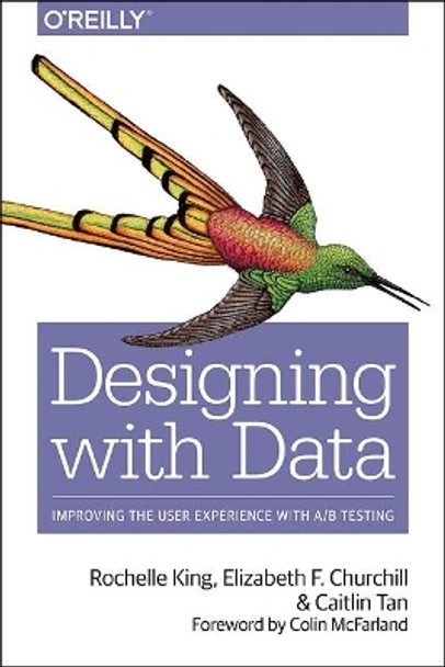 Data-Driven Design: Improving User Experience with A/B Testing by Rochelle King 9781449334833