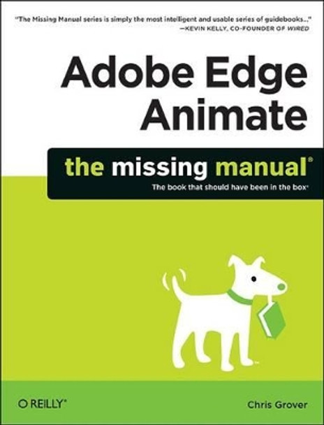 Adobe Edge Animate: The Missing Manual by Chris Grover 9781449342258