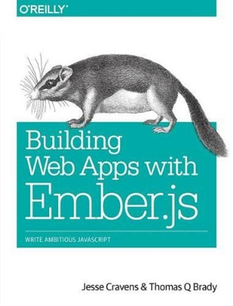 Building Web Applications with Ember.js by Jesse Cravens 9781449370923