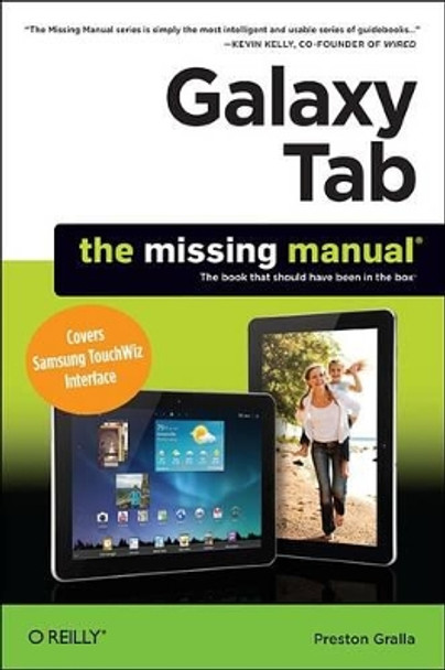 Galaxy Tab: The Missing Manual: The Book That Should Have Been in the Box by Preston Gralla 9781449396855