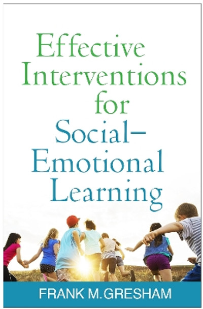 Effective Interventions for Social-Emotional Learning by Frank M. Gresham 9781462532001