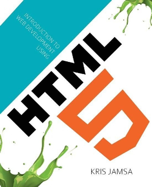 Introduction To Web Development Using HTML 5 by Kris Jamsa 9781449686543