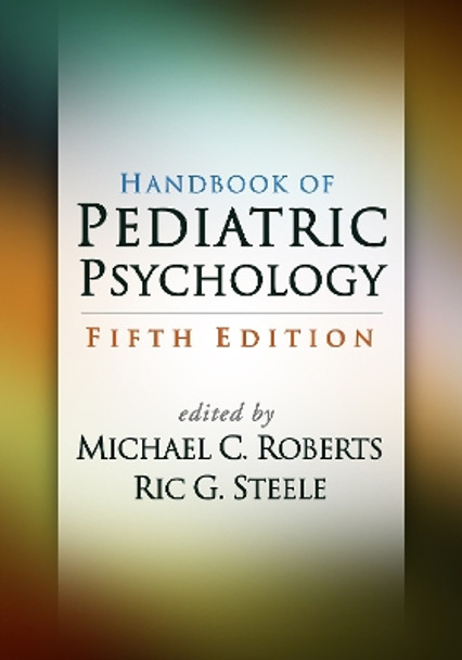 Handbook of Pediatric Psychology, Fifth Edition by Michael C. Roberts 9781462536085