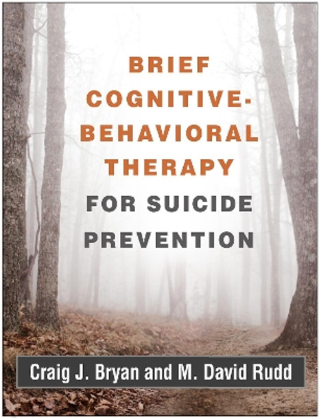 Brief Cognitive-Behavioral Therapy for Suicide Prevention by Craig J. Bryan 9781462536665