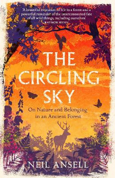 The Circling Sky: On Nature and Belonging in an Ancient Forest by Neil Ansell 9781472272362