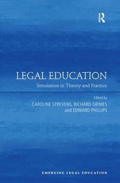 Legal Education: Simulation in Theory and Practice by Caroline Strevens 9781472412591