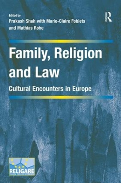 Family, Religion and Law: Cultural Encounters in Europe by Dr. Prakash Shah 9781472433152