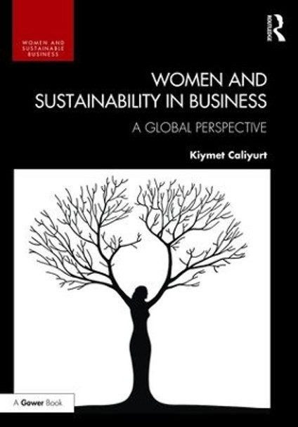 Women and Sustainability in Business: A Global Perspective by Kiymet Caliyurt 9781472448910