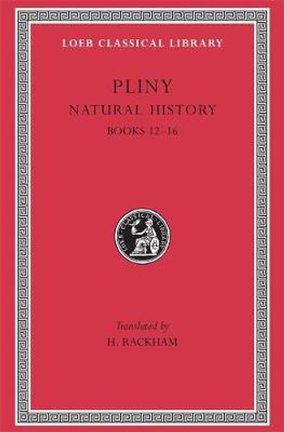 Natural History: v. 4: Bks.XII-XVI by Pliny the Elder