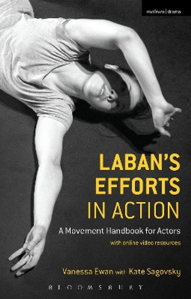 Laban's Efforts in Action: A Movement Handbook for Actors with Online Video Resources by Vanessa Ewan 9781472533241