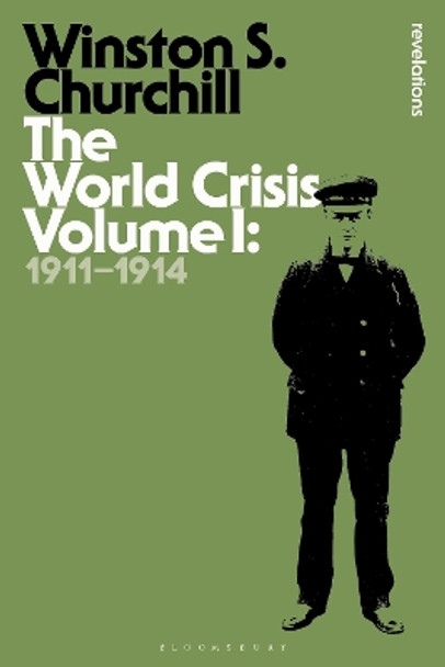 The World Crisis Volume I: 1911-1914 by Sir Winston S. Churchill 9781472586407