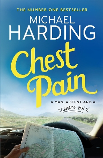 Chest Pain: A man, a stent and a camper van by Michael Harding 9781473690653