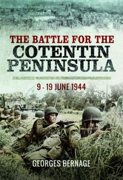 The Battle of Cotentin: 9 - 19 June 1944 by Georges Bernage 9781473857636