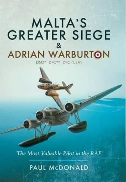 Malta's Greater Siege and Adrian Warburton by Paul McDonald 9781473860087