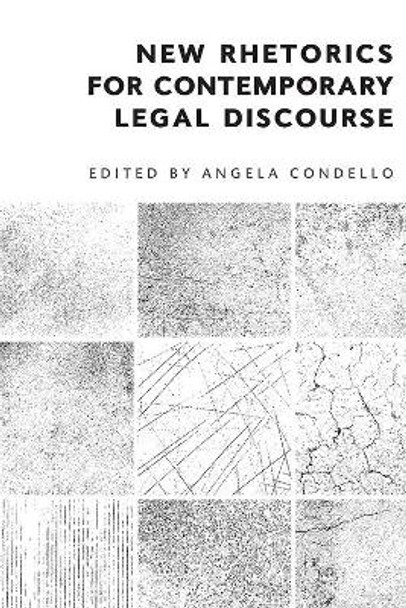 New Rhetorics for Contemporary Legal Discourse by Angela Condello 9781474450560