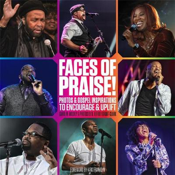 Faces of Praise!: Photos and Gospel Inspirations to Encourage and Uplift by Carol M. Mackey 9781478917526