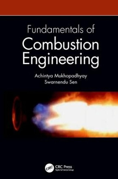 Fundamentals of Combustion Engineering by Achintya Mukhopadhyay 9781482233308