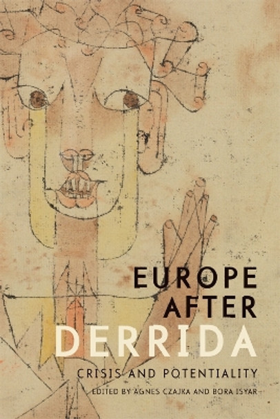 Europe after Derrida: Crisis and Potentiality by Agnes Czajka 9781474410762