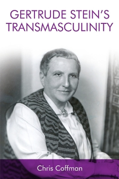 Gertrude Stein's Transmasculinity by Chris Coffman 9781474438100