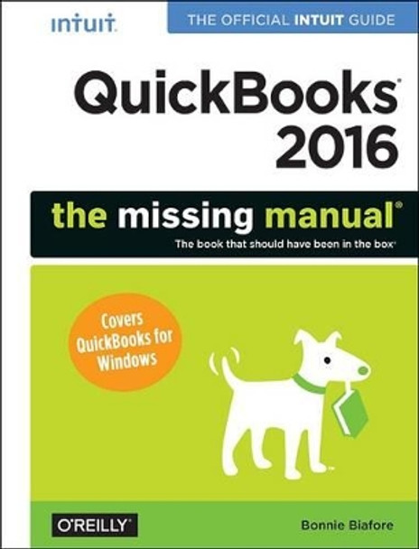 QuickBooks 2016: The Missing Manual by Bonnie Biafore 9781491917893