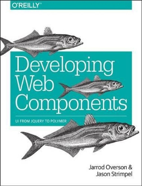 Developing Web Components Jarrod Ovreson 9781491949023