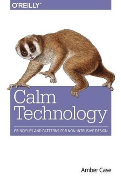 Calm Technology by Amber Case 9781491925881