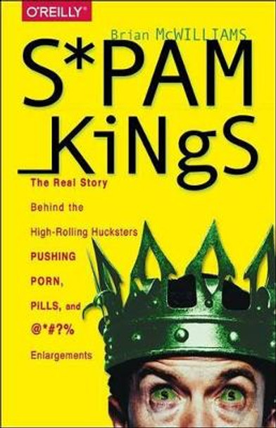 Spam Kings by Brian S. Mcwilliams 9781491913710