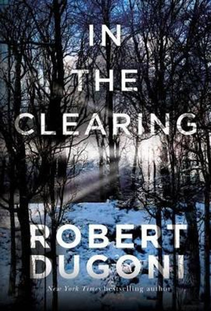 In the Clearing by Robert Dugoni 9781503953574